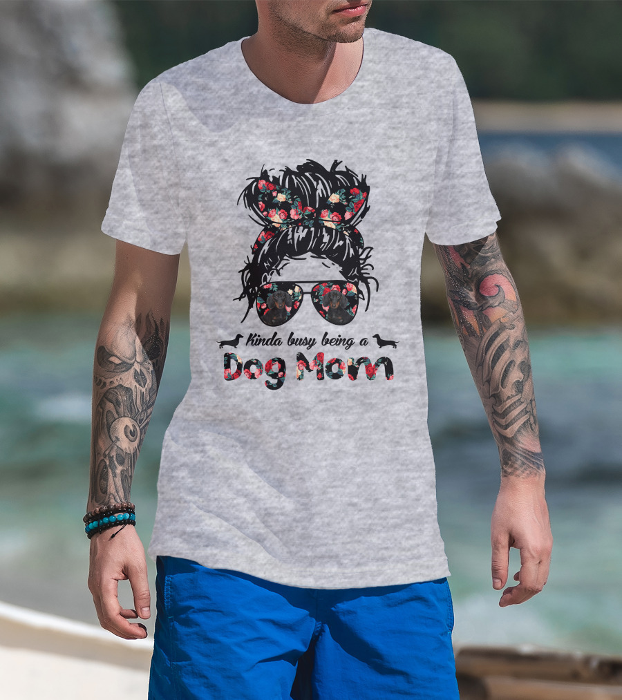 Kinda Busy Being A Dog Mom T-Shirt