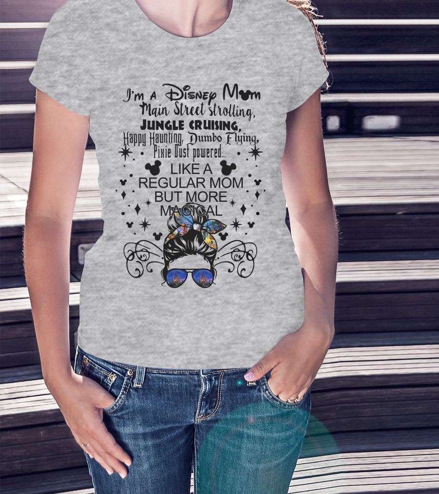Disney Mom Main Street Strolling Jungle Cruising Dumbo Flying Pixie Dust Magical T-Shirt