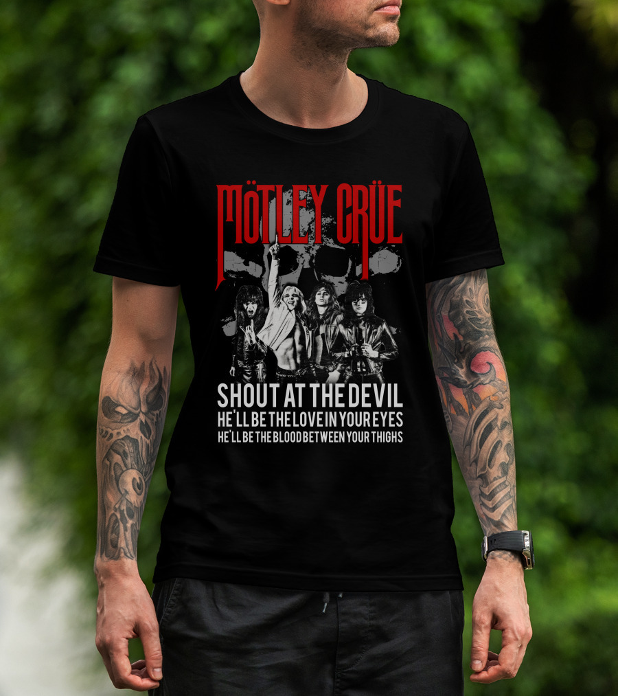 Mötley Crüe Shout At The Devil He'll Be The Love In Your Eyes He'll Be The Blood Between Your Thighs T-Shirt
