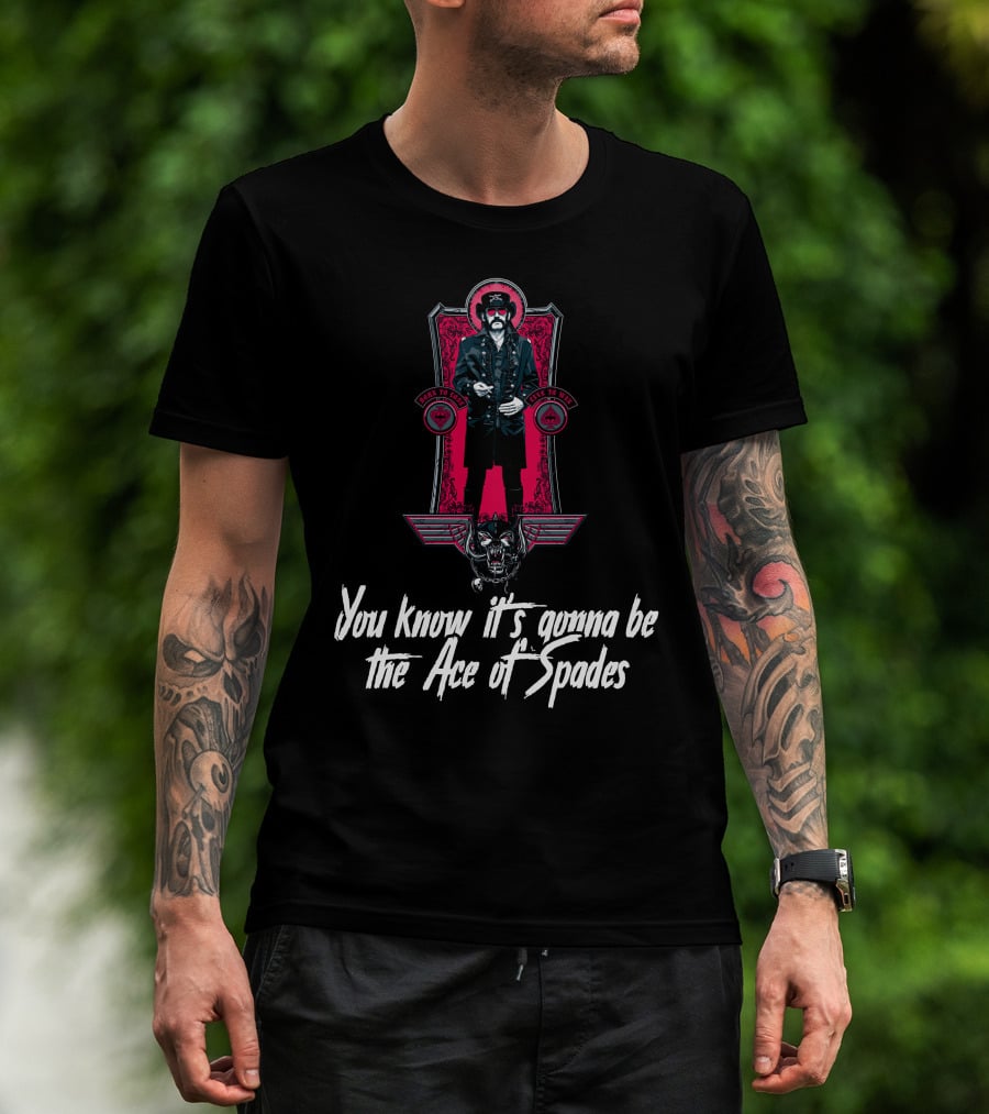 You Know It's Gonna Be The Ace Of Spades T-Shirt