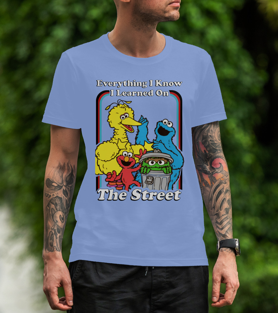 Everything I Know I Learned On The Street T-Shirt