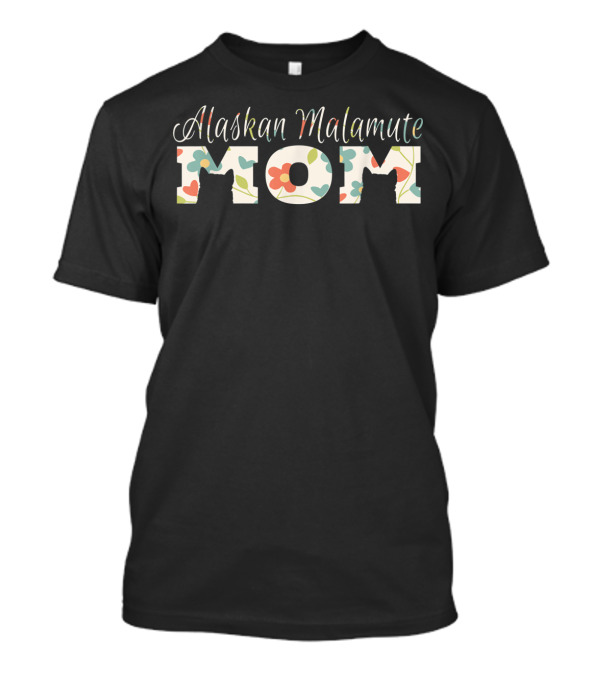 Alaskan Malamute Mom Floral Dog Lovers T-Shirt