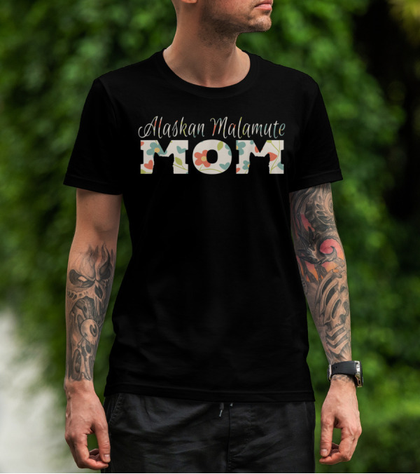 Alaskan Malamute Mom Floral Dog Lovers T-Shirt