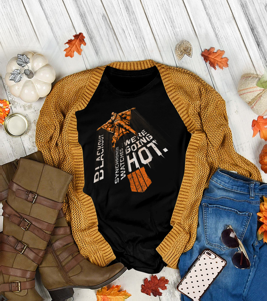 Call of Duty Black Ops 4 Blackout Synchronize Watches We’re Going Hot T-Shirt
