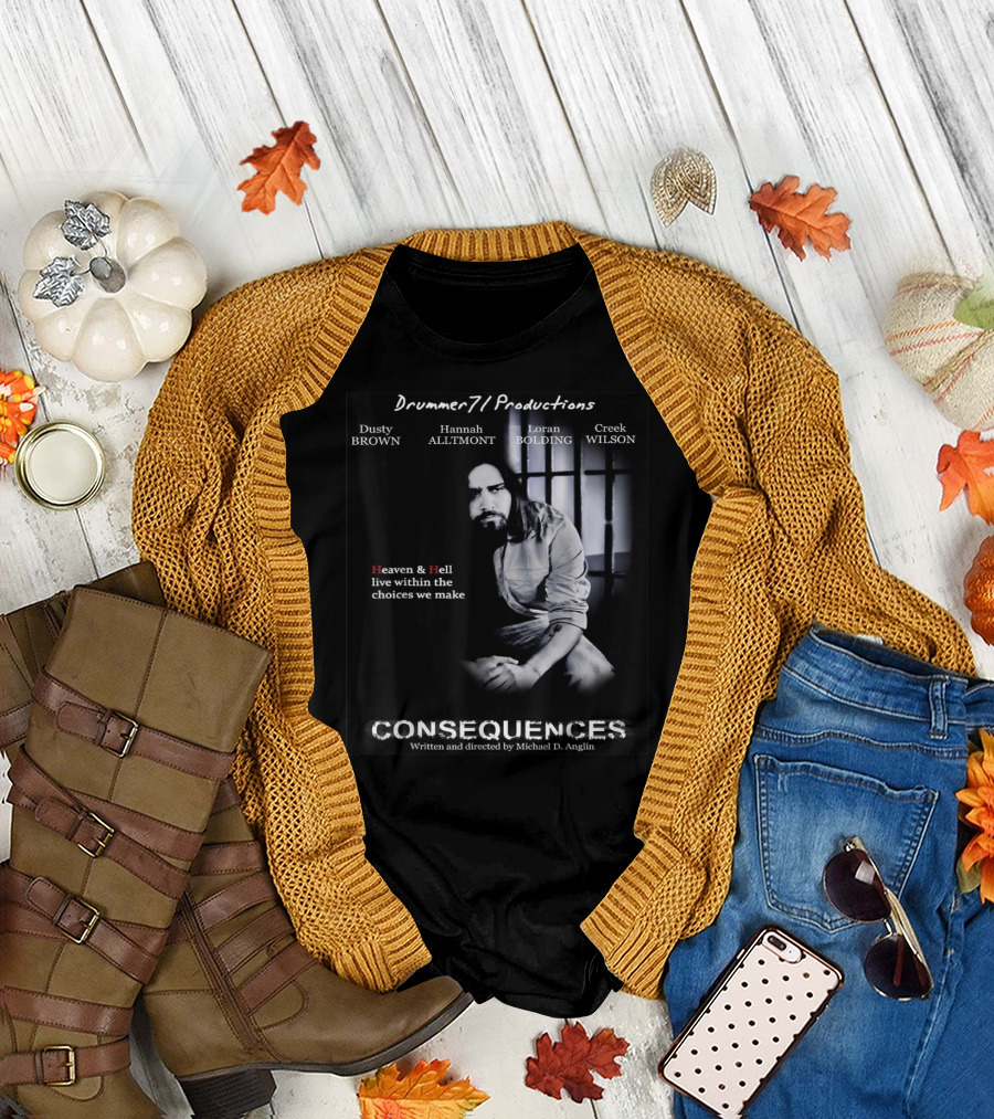 Drummer71 Productions Consequences Heaven and Hell Choices Michael D. Anglin T-Shirt