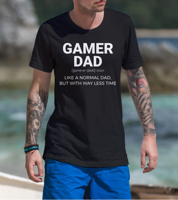 Gamer Dad Definition Like A Normal Dad But With Way Less Time T-Shirt