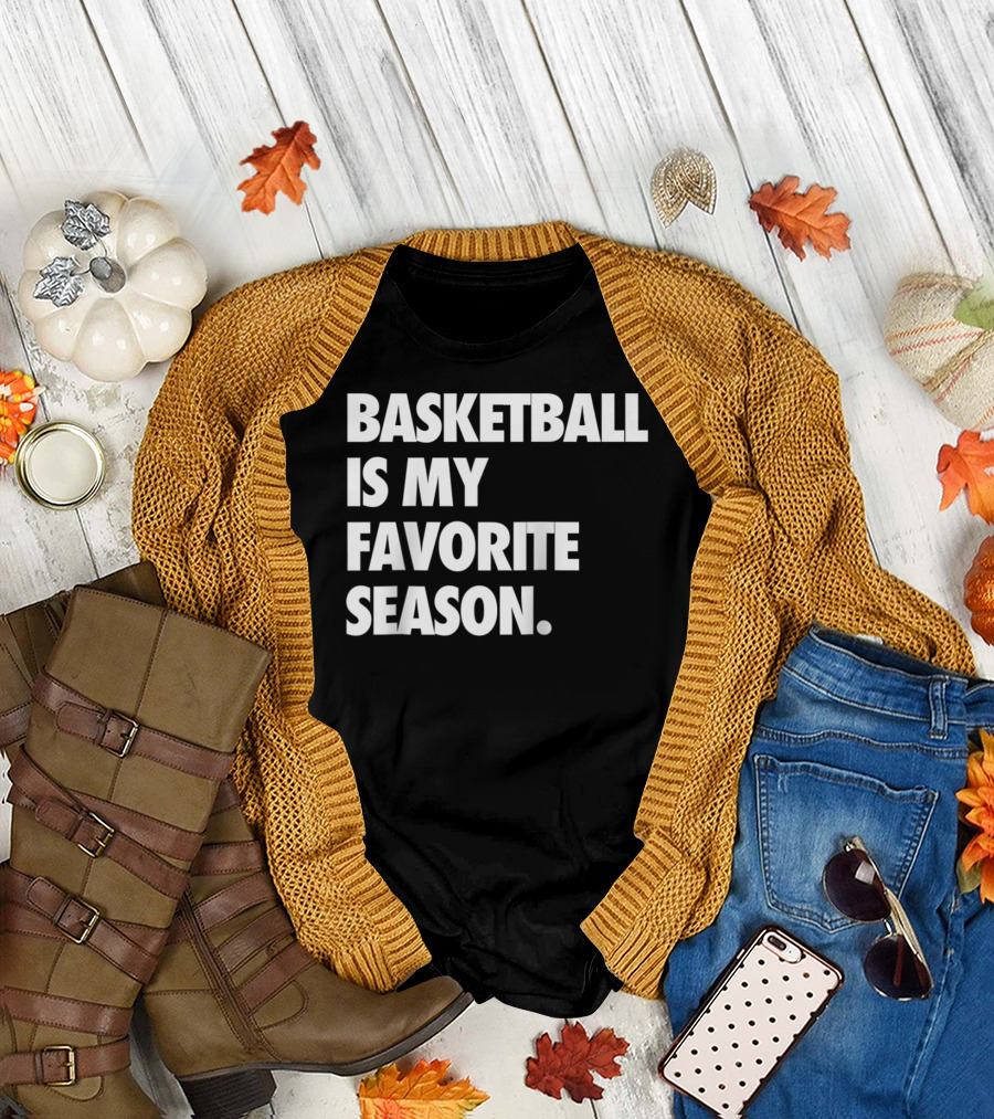 BASKETBALL IS MY FAVORITE SEASON GAME DAY T-Shirt
