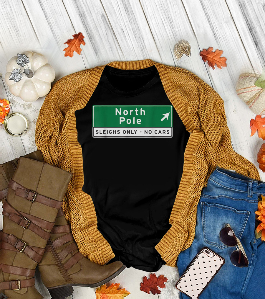 NORTH POLE SLEIGHS ONLY NO CARS HIGHWAY SIGN T-Shirt