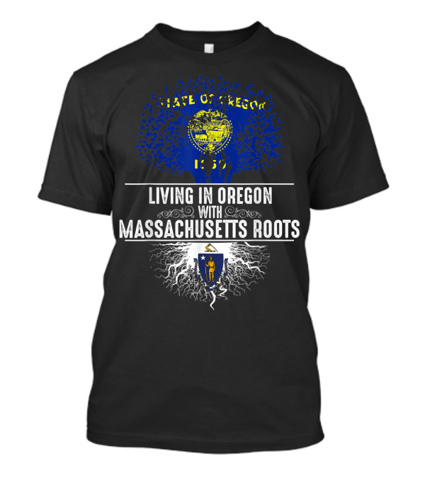 Living In Oregon With Massachusetts Roots State Of Oregon Tree T-Shirt