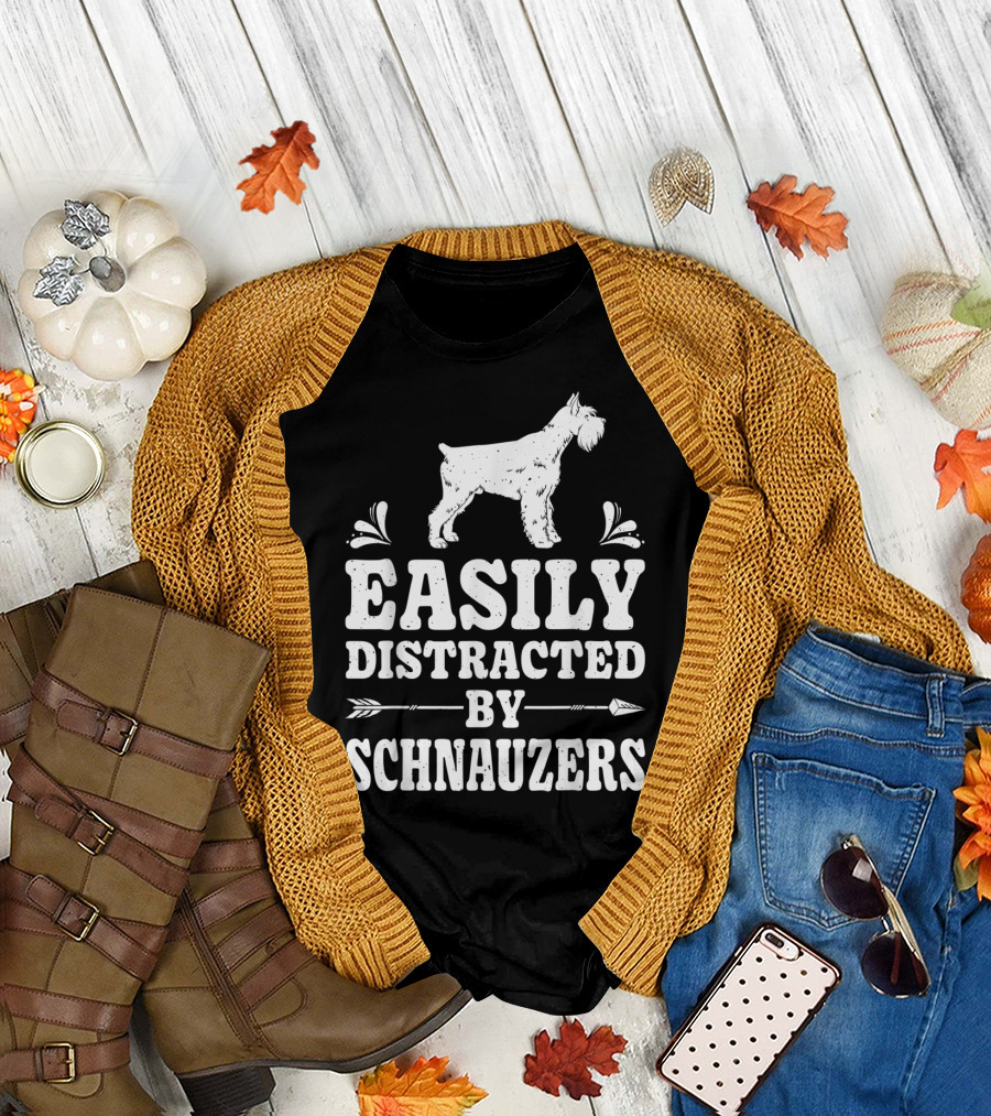 EASILY DISTRACTED BY SCHNAUZERS FUNNY DOG QUOTE WITH SCHNAUZER T-Shirt