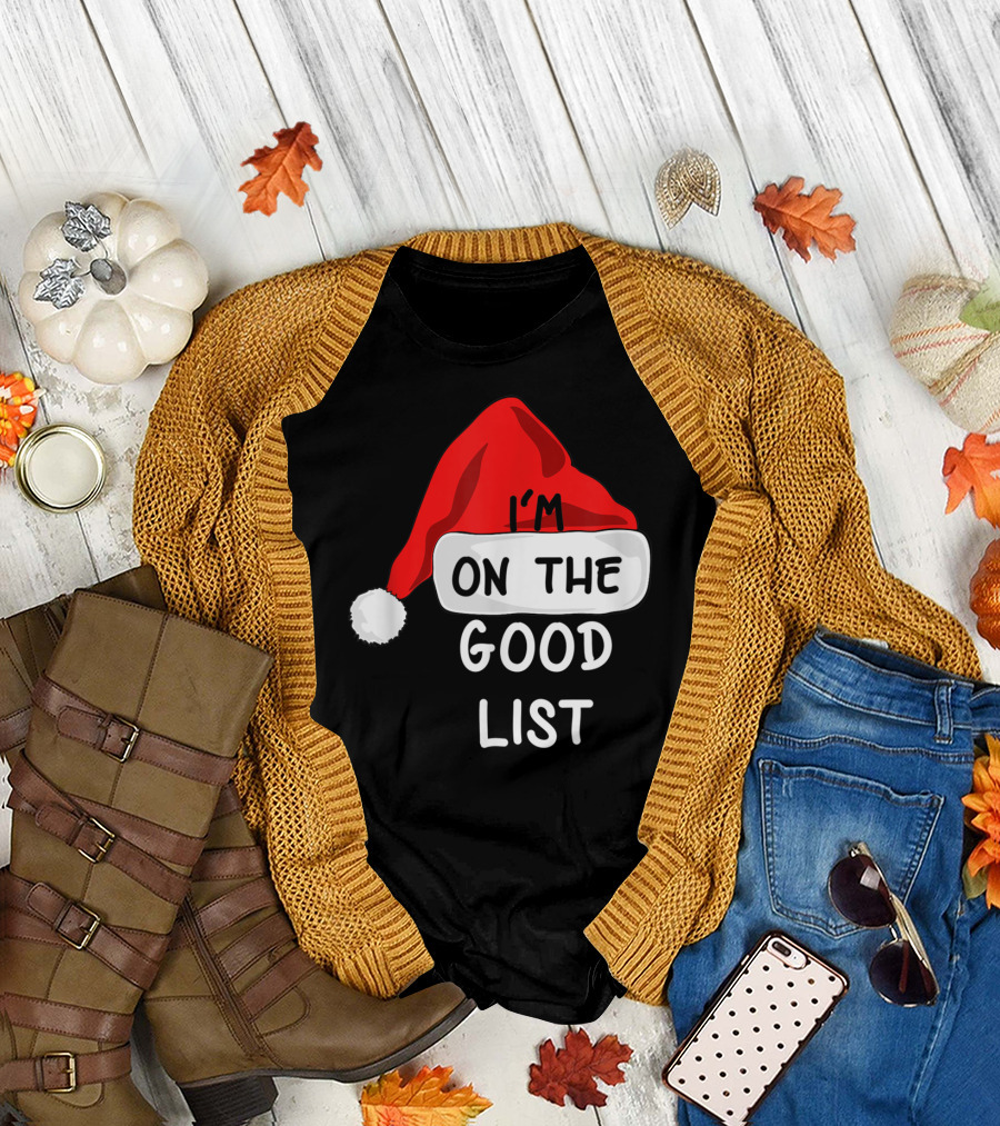Funny I'm On The Good List Santa Hat T-Shirt