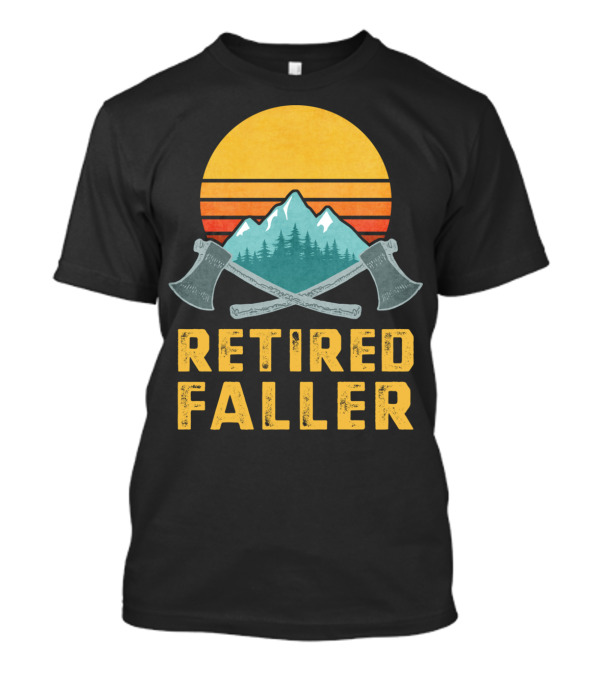 Retired Faller Lumberjack Logger Mountain Sunset Axes T-Shirt
