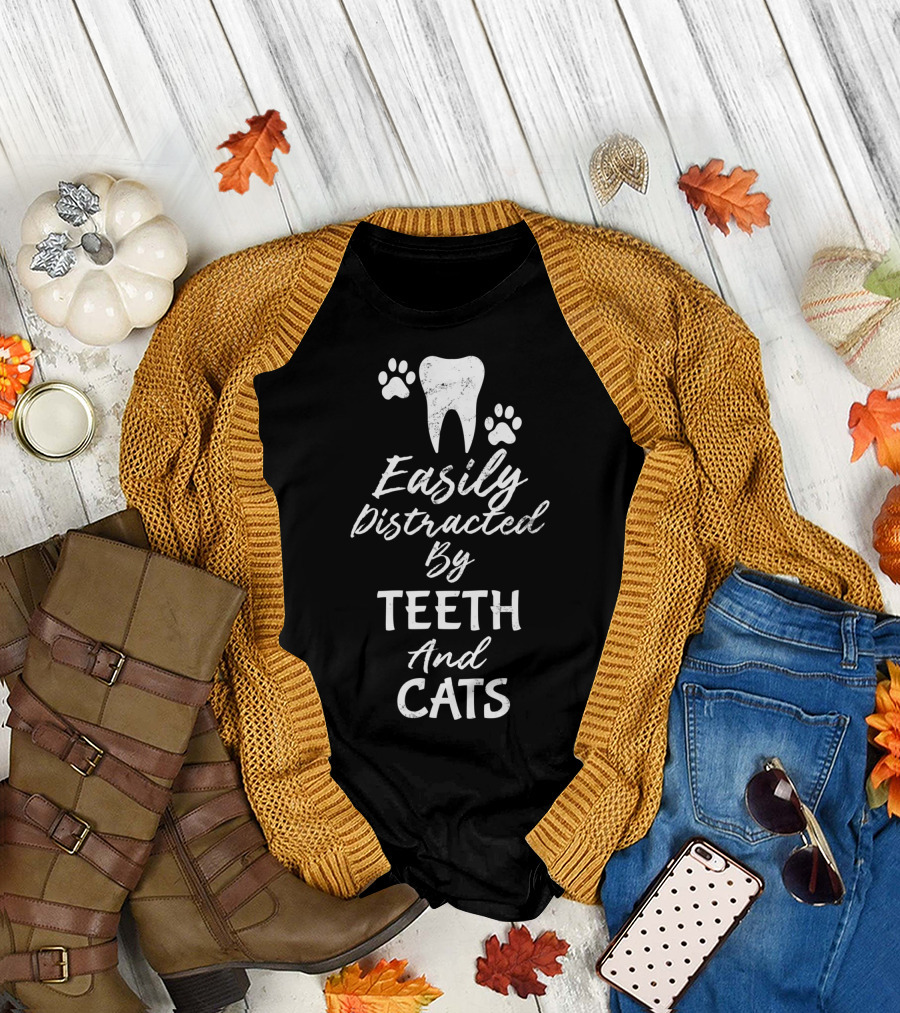 Easily Distracted by Teeth and Cats T-Shirt