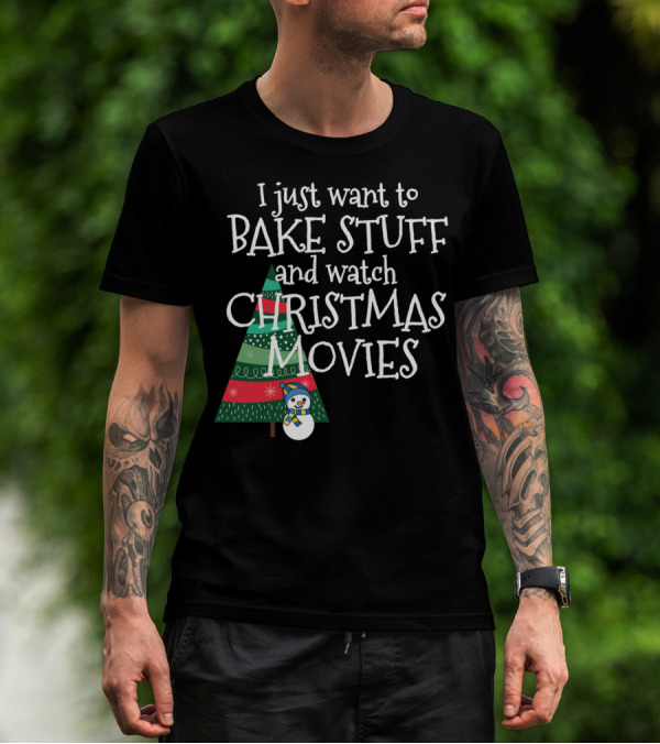 I Just Want To Bake Stuff And Watch Christmas Movies Tree Snowman T-Shirt