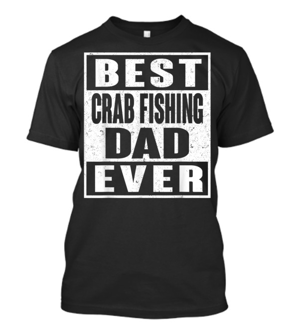 Best Crab Fishing Dad Ever T-Shirt