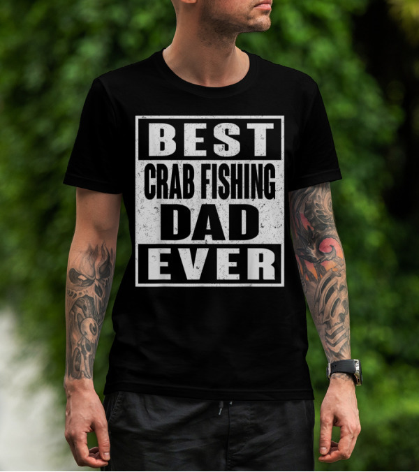 Best Crab Fishing Dad Ever T-Shirt