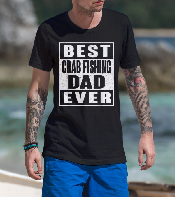 Best Crab Fishing Dad Ever T-Shirt