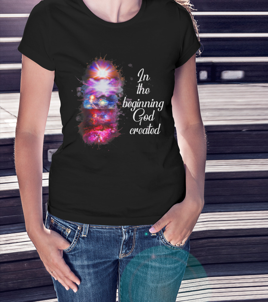 In The Beginning God Created Cosmic Christian T-Shirt