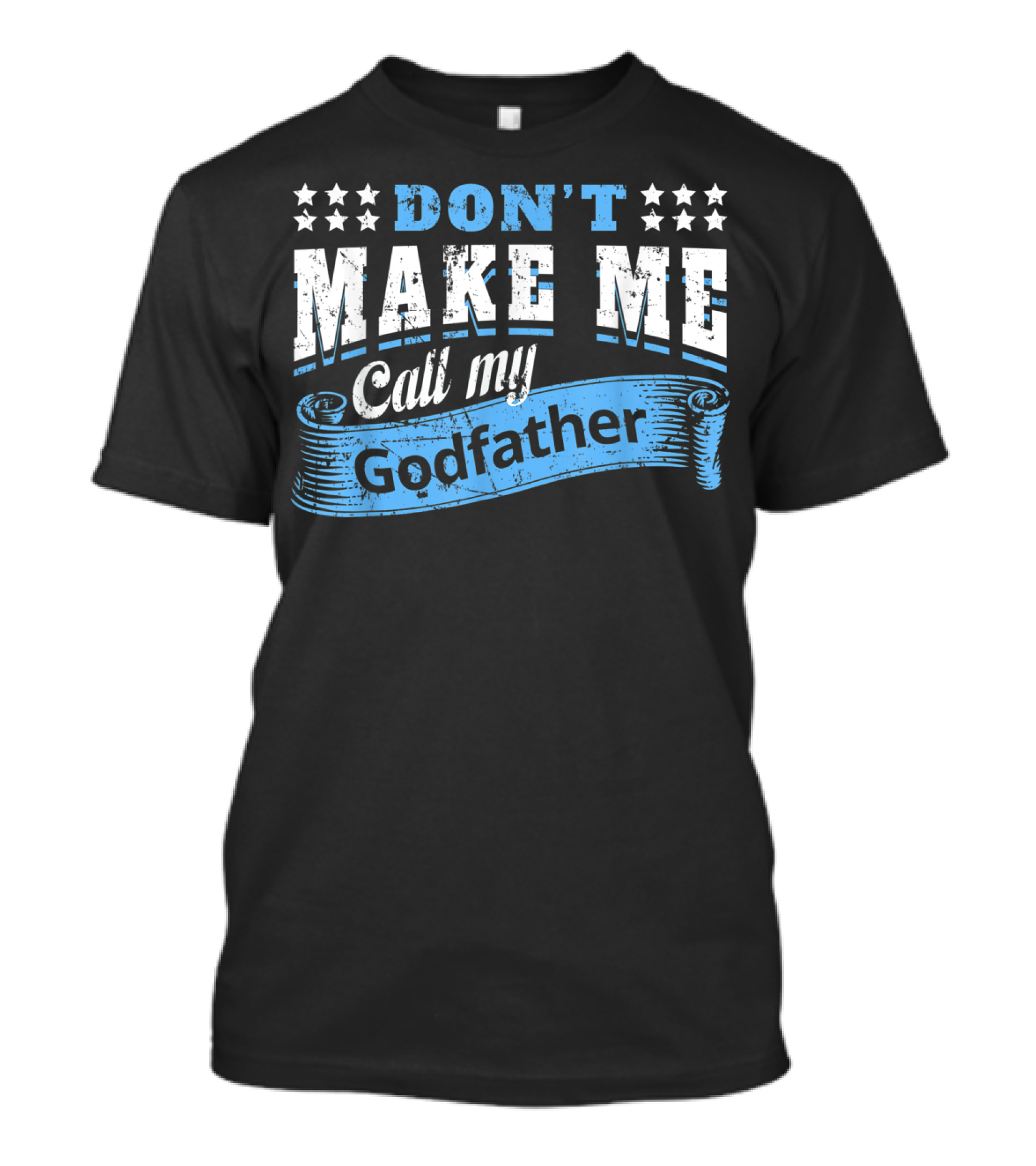 DON'T MAKE ME CALL MY GODFATHER Vintage Star Banner T-Shirt