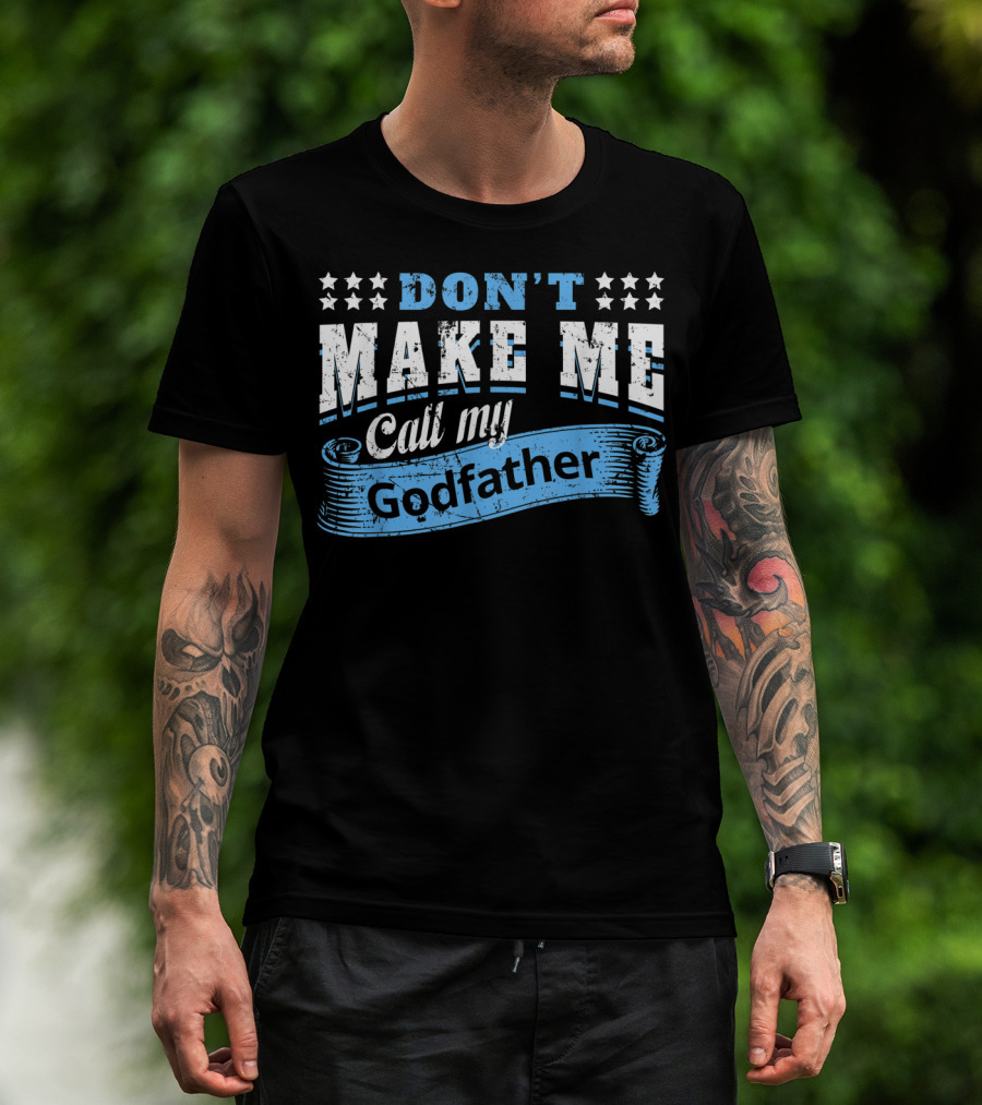 DON'T MAKE ME CALL MY GODFATHER Vintage Star Banner T-Shirt