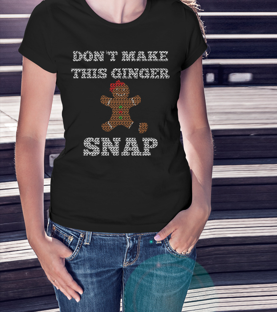 DON'T MAKE THIS GINGER SNAP Redhead Gingerbread Cookie T-Shirt