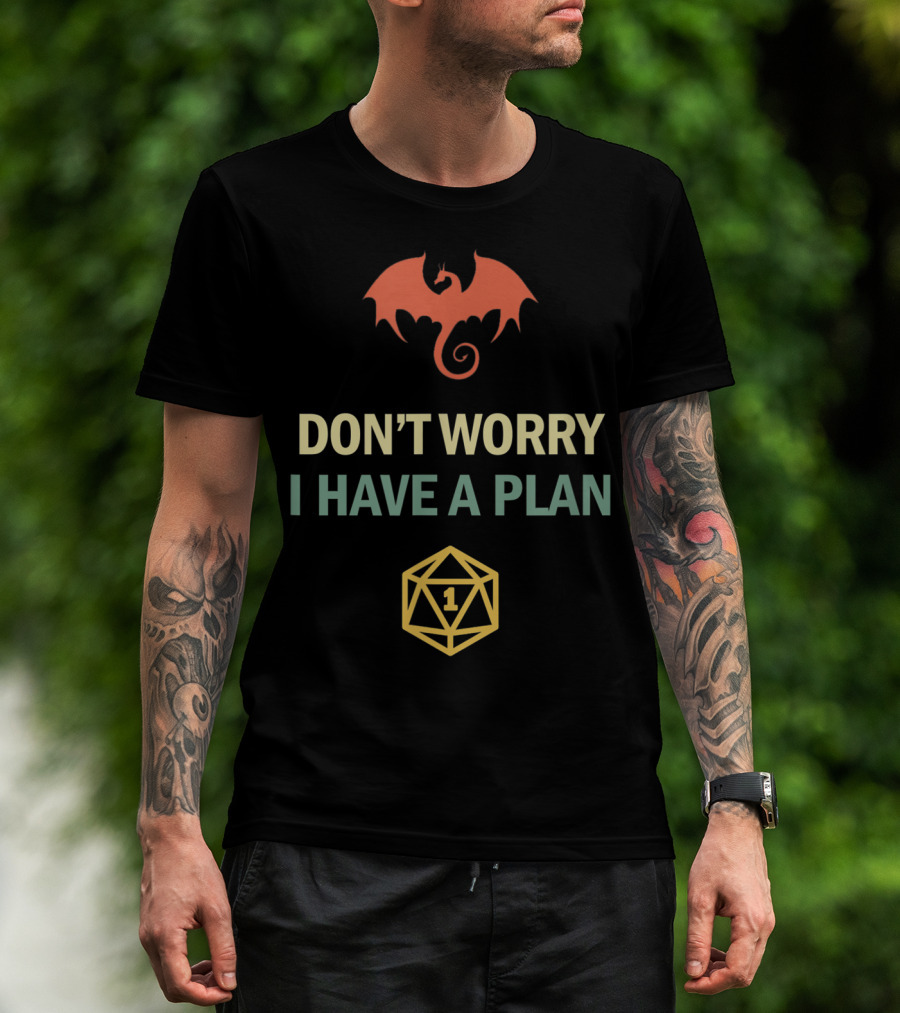 Don't Worry I Have A Plan Dragon RPG D20 Fumble Game Dungeons T-Shirt