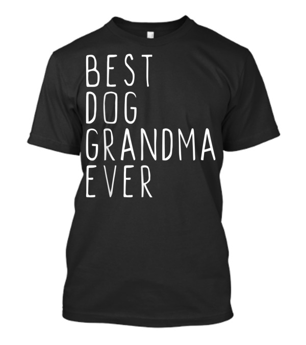 Best Dog Grandma Ever Grandmother Cool T-Shirt