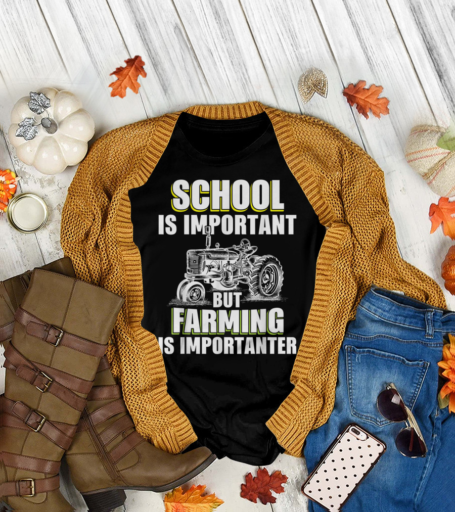 School Is Important But Farming Is Importanter Tractor T-Shirt
