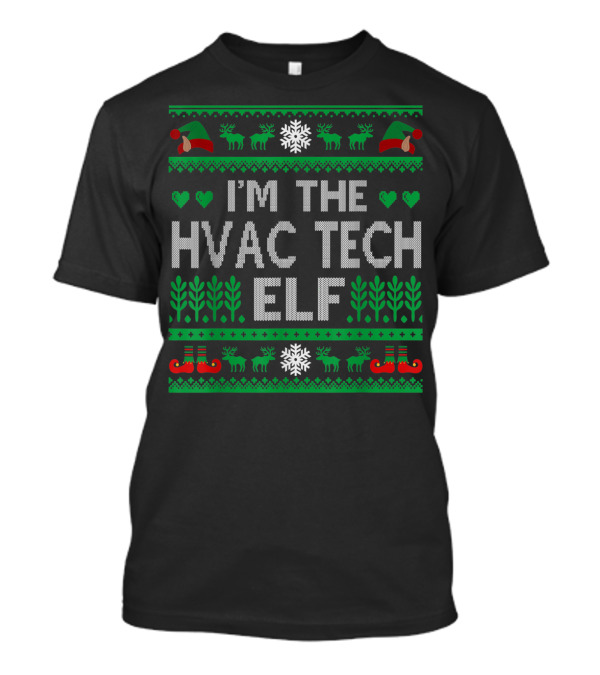 I'm The Hvac Tech Elf Christmas Sweater With Reindeer And Snowflakes T-Shirt