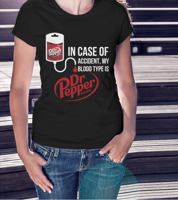 In Case Of Accident My Blood Type Is Dr Pepper T-Shirt