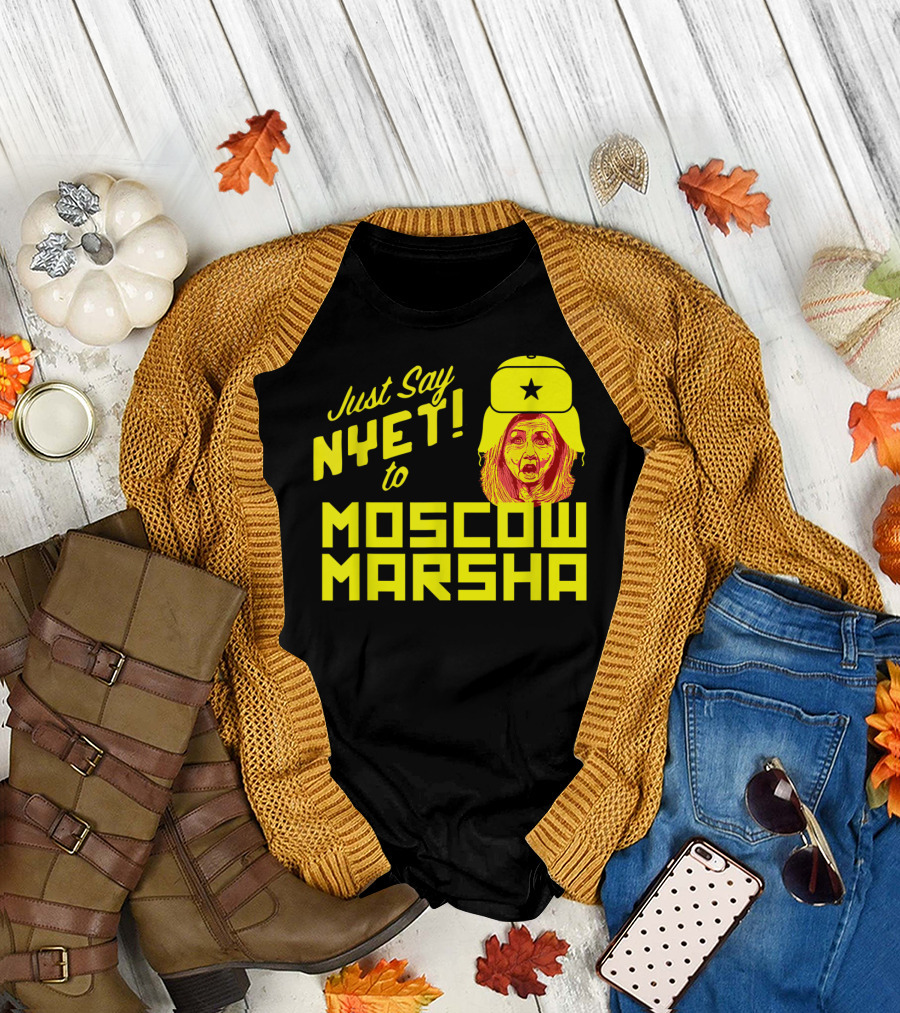 Just Say Nyet to Moscow Marsha T-Shirt