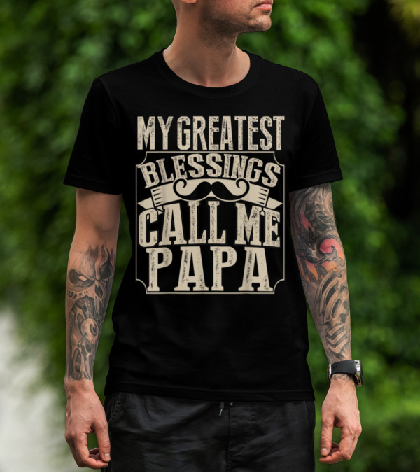 My Greatest Blessing Call Me Papa Mustache Banner T-Shirt