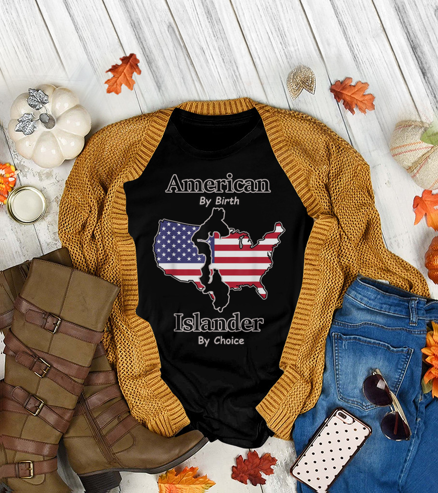American By Birth Islander By Choice T-Shirt