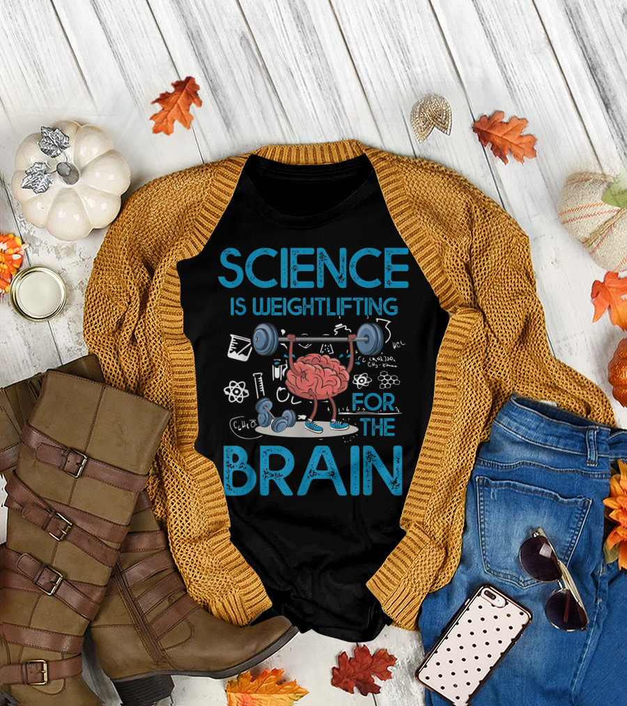 Science Is Weightlifting For The Brain Chemistry Physics Motif T-Shirt