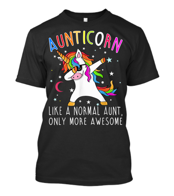 Aunticorn Like A Normal Aunt Dabbing Unicorn Only More Awesome T-Shirt