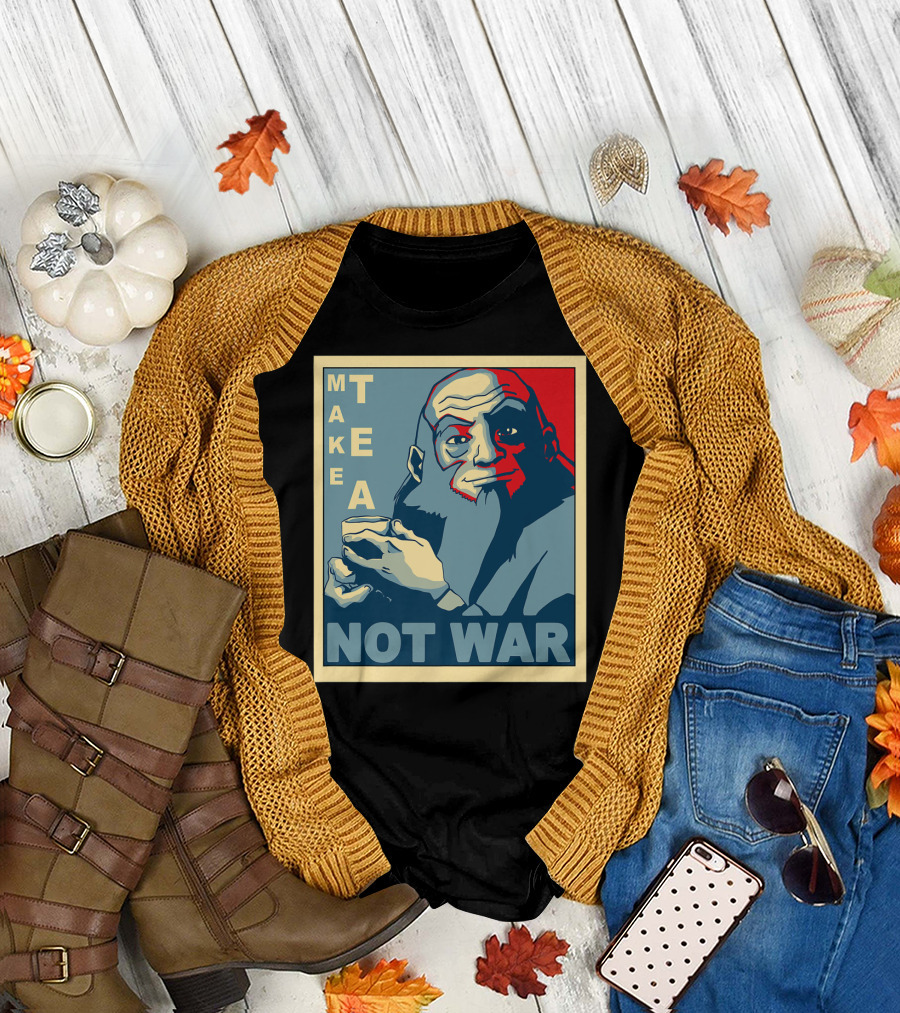 Avatar Make Tea Not War Uncle Iroh Propaganda T-Shirt