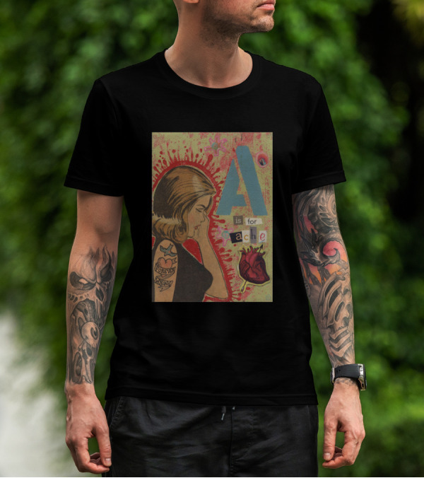 A Is For Ache Forever Wrong Heart Tattoo T-Shirt