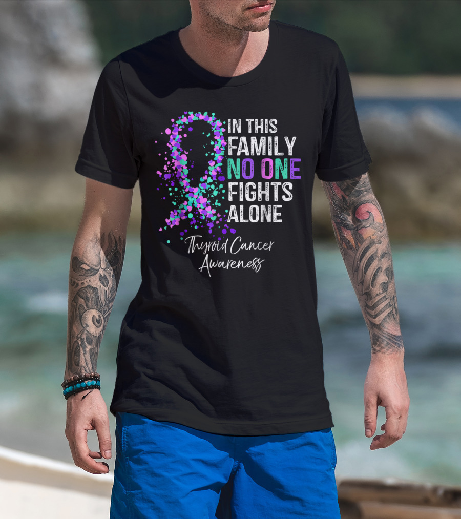 In This Family No One Fights Alone Thyroid Cancer Awareness T-Shirt