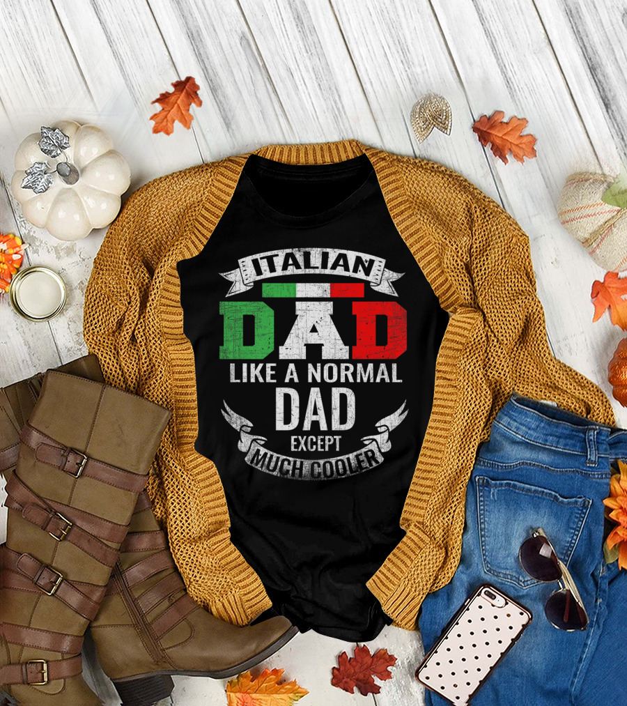 Italian Dad Like A Normal Dad Except Much Cooler T-Shirt