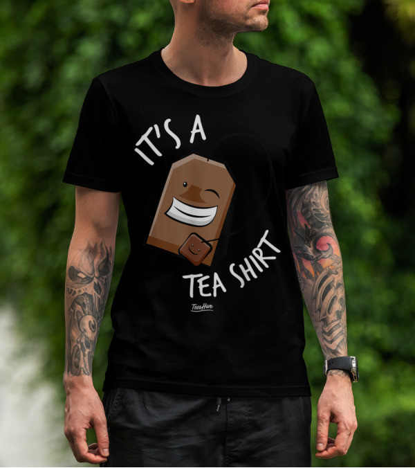 It's A Tea Shirt Funny Tea Bag Lover T-Shirt