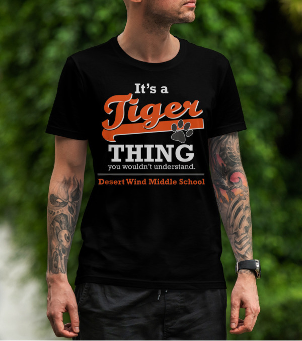 It's A Tiger Thing You Wouldn't Understand Desert Wind Middle School T-Shirt