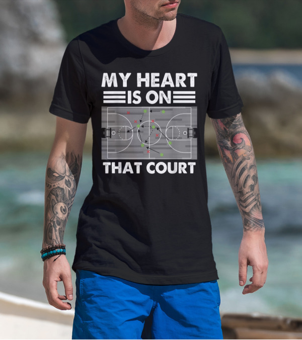 My Heart Is On That Court Basketball Sports Strategy T-Shirt