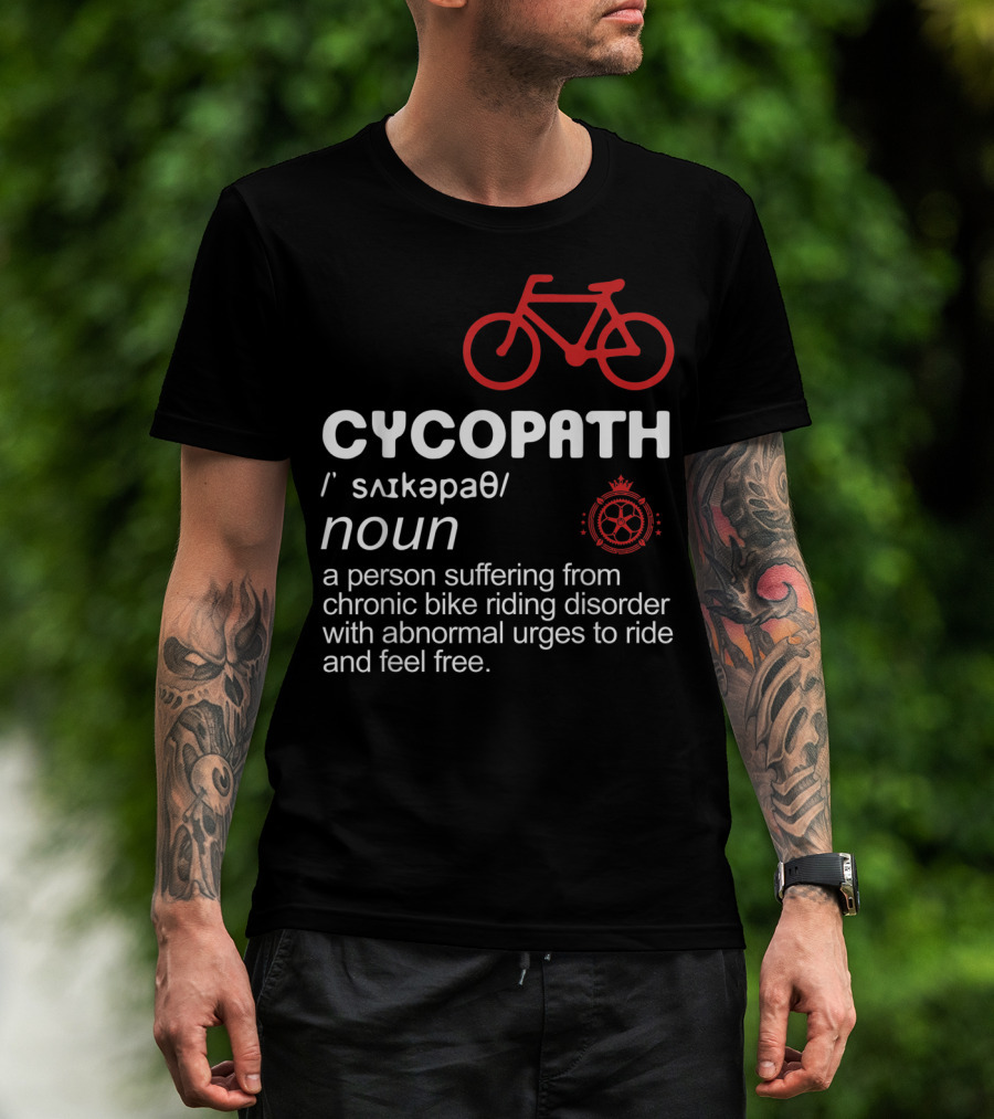 CYCOPATH Chronic Bike Riding Disorder Funny Bicycle Riders Definition T-Shirt