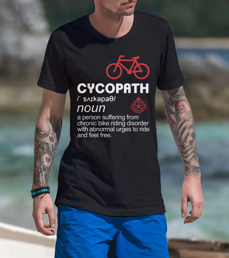 CYCOPATH Chronic Bike Riding Disorder Funny Bicycle Riders Definition T-Shirt