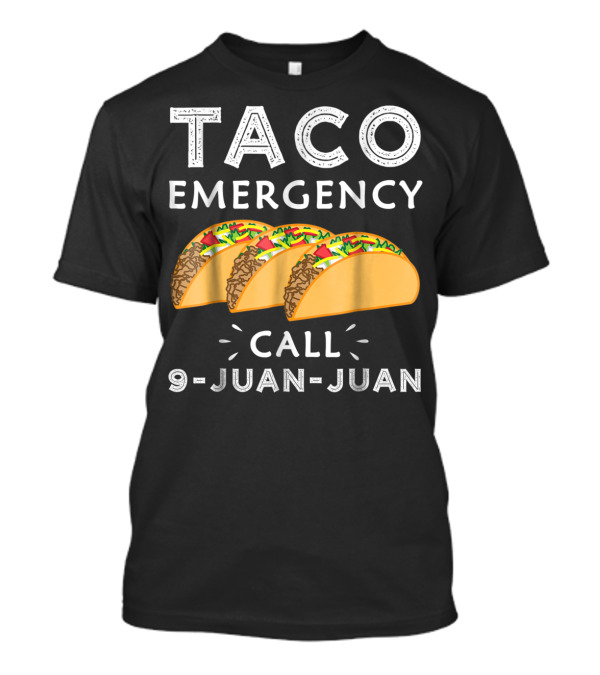 Taco Emergency Call 9-Juan-Juan Cinco De Mayo Men18 T-Shirt