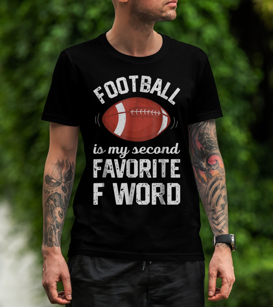 Football Is My Second Favorite F Word T-Shirt