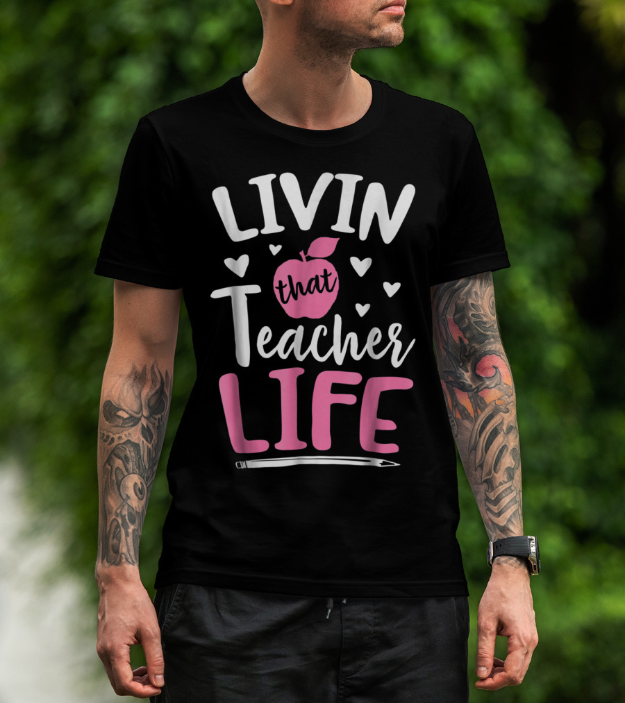 Livin That Teacher Life Apple Pencil Hearts T-Shirt