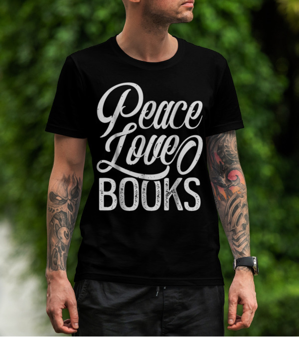 Peace Love Books Book Lovers Funny Reading T-Shirt
