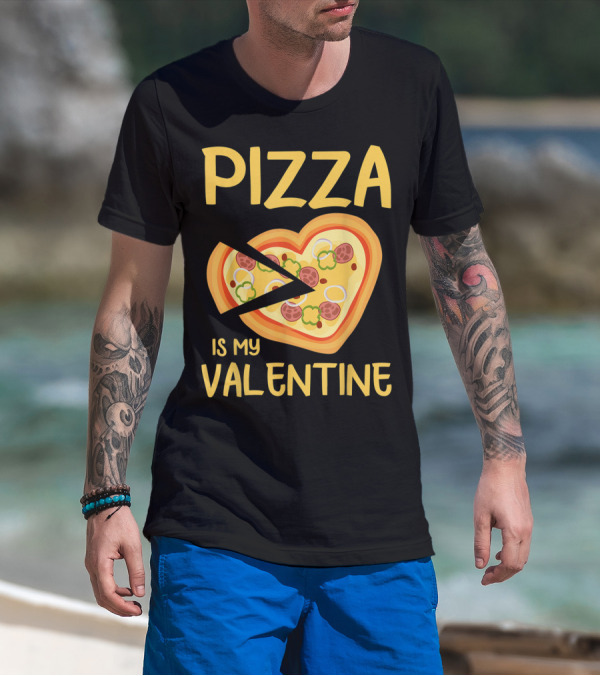 Pizza Is My Valentine Heart-Shaped Lovers Valentines Day Pizza T-Shirt
