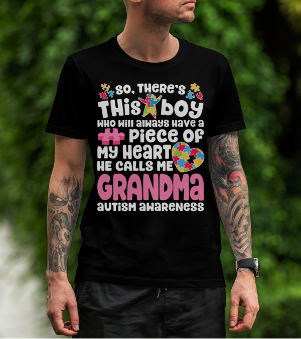 So There's This Boy Who Will Always Have A Piece Of My Heart He Calls Me Grandma Autism Awareness T-Shirt